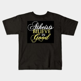 Atheists Believe in Good Kids T-Shirt